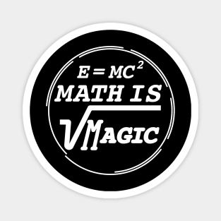 Math is magic with E equal MC2 formula Magnet